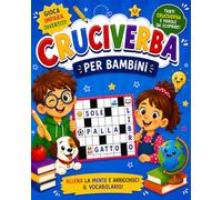 Cruciverba per bambini 7-10 anni: Giochi di parole divertenti per allenare la mente e imparare nuovi vocaboli