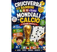 Cruciverba per bambini 7,8,9,10 e 11 anni focus Mondali di Calcio: 24 cruciverba per bambini per vivere al massimo i Mondiale di Calcio (Piccoli Campioni del Calcio)