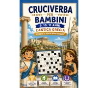 Cruciverba per Bambini 9,10,11 anni Antica Grecia: Immergiti nell'Antica Grecia, impara la storia divertendoti con i nostri cruciverba per bambini ... nel Tempo, impara la storia divertendoti!)