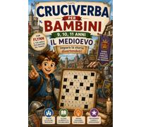 Cruciverba per Bambini 9,10,11 anni conosci il "Medioevo": Flynn approda nel Medioevo, aiutalo a destreggiarsi tra castelli, spade e cavalieri! ... nel Tempo, impara la storia divertendoti!)