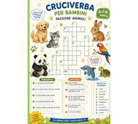 Cruciverba per Bambini passione Animali 6,7,8 anni: 20 Schemi con Soluzioni su Animali Domestici, Selvatici e Marini