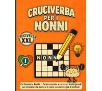 Cruciverba per i Nonni XXL: Per Anziani e Adulti - Parole crociate a caratteri molto grandi per stimolare la mente e il cuore, senza bisogno di occhiali