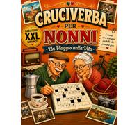 Cruciverba per Nonni - Un Viaggio nella Vita: Parole crociate a caratteri grandi tra le radici, i ricordi di una volta e quelli di oggi, con soluzioni e curiosità.