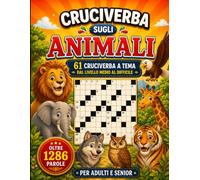 CRUCIVERBA SUGLI ANIMALI: 61 Cruciverba a Tema Animali per Veri Appassionati - Oltre 1295 Parole da Risolvere tra Mammiferi, Uccelli, Rettili, Oceani, ... Soluzioni (Biblioteca Enigmistica Italiana)
