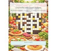 Cruciverba sulla Cucina Italiana: Oltre 98 puzzle per imparare il vocabolario del cibo italiano | Ideale per principianti e appassionati