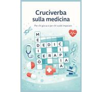 Cruciverba sulla Medicina: Cuciverba sulla medicina, puzzles, Italiano, 15.24x22.86, 6x9, 12 parole, 60 schemi, 120 pagine
