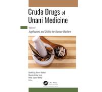Crude Drugs of Unani Medicine: Volume 1: Application and Utility for Human Welfare