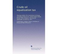 Crude oil equalization tax: Hearings before the Committee on Energy and Natural Resources, United States Senate, Ninety-fifth Congress, first session September 16 and 19, 1977