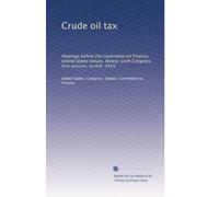 Crude oil tax: Hearings before the Committee on Finance, United States Senate, Ninety-sixth Congress, first session, on H.R. 3919: Volume 2