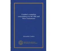 Cruden's complete concordance to the Old and New Testaments