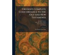Cruden's Complete Concordance to the Old and New Testaments: The Winston Clear Type
