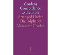 Crudens Concordance to the Bible: Arranged Under One Alphabet