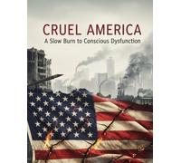 Cruel America A Slow Burn To Conscious Dysfunction