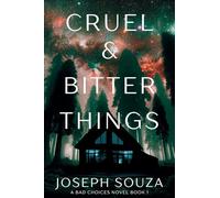 Cruel & Bitter Things: A Bad Choices Novel (1)