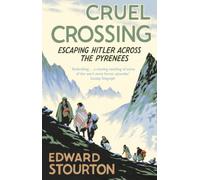 Cruel Crossing: Escaping Hitler Across the Pyrenees