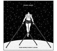 Cruel hand - Your world won't listen