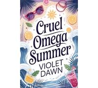 Cruel Omega Summer: A Cozy Small Town Why Choose Omegaverse Spicy Fantasy Summer Romance (Cozy Omegaverse Romance)
