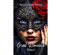 Cruel Romance, Volume 1: Erotic Tales of Darkly Affectionate, Kinky Sex Featuring a Dominant Transwoman and Her Submissive, Sometimes Bratty Girlfriend