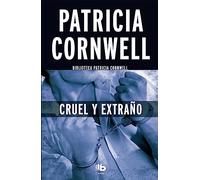 Cruel y extraño (Doctora Kay Scarpetta 4) (Ficción)