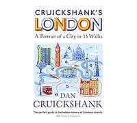 Cruickshank’s London: A Portrait of a City in 20 Walks [Idioma Inglés]