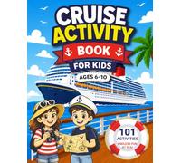 Cruise Activity Book for Kids Ages 6-10: 101 Screen-Free Puzzles, Scavenger Hunts, Onboard Games, Ship Missions, and Vacation Journal Pages for Family Trips at Sea (Cruise Crew Adventures)