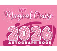 Cruise Autograph Book 2026: For Signatures and Photos of Characters and Princesses on Magical Cruise Line Vacations. With Memory Prompts for Capturing Memories. Small Pink Scrapbook for Kids/Girls.