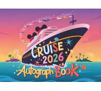 Cruise Autograph Book 2026: Magical Memories for Kids - Collect Your Favorite Character, Princess & Cruise Signatures and Photos from Your 2026 Family Vacation at Sea