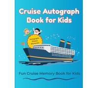 Cruise Autograph Book for Kids: Memory & Photo Journal for Cruise Vacation, Signatures, Travel Memories & Keepsake Fun