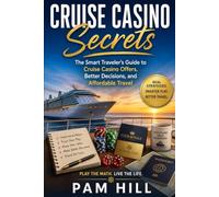 Cruise Casino Secrets: The Smart Traveler's Guide to Cruise Casino Offers, Better Decisions, and Affordable Travel