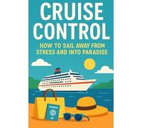Cruise Control: How to Sail Away from Stress and Into Paradise