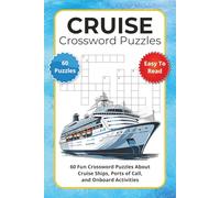 Cruise Crossword Puzzles: 60 Fun Crossword Puzzles About Cruise Ships, Ports of Call, and Onboard Activities