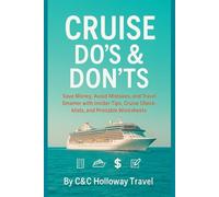 Cruise Do’s & Don’ts: Save Money, Avoid Mistakes, and Travel Smarter with Insider Tips, Cruise Checklists, and Printable Worksheets (Travel Do's & Don'ts Series)