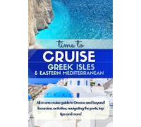 Cruise Guide: the Greek Isles & Eastern Mediterranean: A Practical Port Guide to Athens, Santorini, Mykonos, Rhodes, Crete, Corfu, Katakolon (Olympia), Kusadasi, Dubrovnik & Kotor