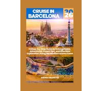 CRUISE IN BARCELONA 2026: A Step-by-Step Guide to Unforgettable Adventures, Expert Tips, and Effortless Exploration Along the Mediterranean Coast