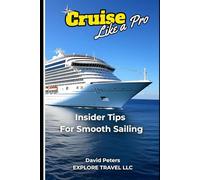 Cruise Like a Pro: Insider Tips for Smooth Sailing (Smart Explorer Guides)