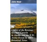 Cruise Of The Revenue-steamer Corwin In Alaska And The N.w. Arctic Oce
