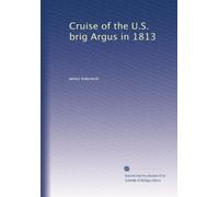 Cruise of the U.S. brig Argus in 1813