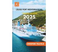 Cruise port mediterranean Travel Guide 2025: Smart Port Itineraries, Cultural Highlights, and Quick Guides for Seamless Coastal Exploration