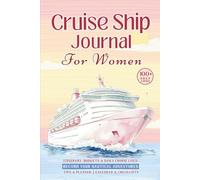Cruise Ship Journal: Women's Travel Log: Plan Cruises, Track Itineraries, Record 100+ Daily Adventures, Checklists, Budgets & Much More