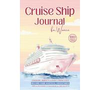 Cruise Ship Journal: Women's Travel Log: Plan Cruises, Track Itineraries, Record 100+ Daily Adventures, Checklists, Budgets & Much More