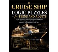 Cruise Ship Logic Puzzles for Teens and Adults: Easy to Hard Travel and Adventure Logic Grid Puzzles with Ocean Voyages, Shore Excursions, Shipboard ... Keys (Travel & Adventure Logic Puzzles)