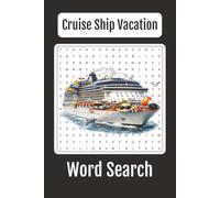 Cruise Ship Vacations Word Search: 60+ Relaxing Word Search Puzzles Inspired by Cruise Travel, Tropical Islands, Ocean Adventures and Life at Sea