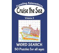 Cruise the Sea Word Search - Travel Adventures Volume 3: Easy to Read Word Searches about Cruising, Cruise Ships and Cruise Travel | 6x9 in. | 50 Puzzles... Great for Travel, Vacations, or Anytime