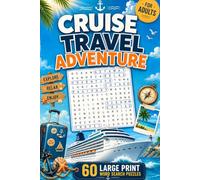 Cruise Travel Adventure Word Search for Adults: 60 Large Print Word Search Puzzles with an Exciting Cruise Journey, Relaxing Vacations, and Fun Travel-Themed Challenges