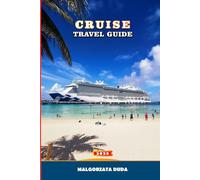 CRUISE TRAVEL GUIDE 2026: How to Sail the World’s Biggest New Ships, Discover Itineraries, Excursions, Dining, Entertainment, and Luxury at Sea