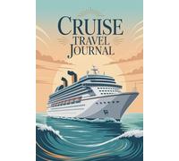 Cruise Travel Journal: 100 Prompts to Document Your Ocean Adventures, Port Discoveries & Life at Sea Experiences