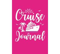 Cruise Travel Journal: Blank Lined Diary to Capture Special Memories of Your Ship Vacation, Trip Notebook, and Planner for Girls and Women