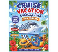 Cruise Vacation Coloring Book for Seniors: Easy Large Print Cruise Ship, Ocean, Beach and Travel Coloring Pages for Adults, Retirees, Grandparents and ... (Large Print Coloring Books for Seniors)