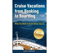 Cruise Vacations from Booking to Boarding: What You Need to Know Before You Go