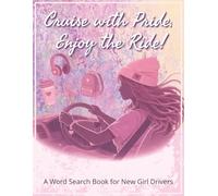 Cruise with Pride, Enjoy the Ride! A Word Search Book for New Girl Drivers: Girl New Driver Gifts | Engaging Word Seek Puzzles Featuring Road Signs, ... Screen-Free Mental Workout & Entertainment